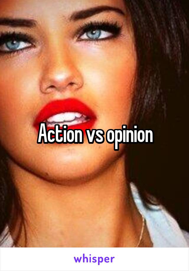 Action vs opinion