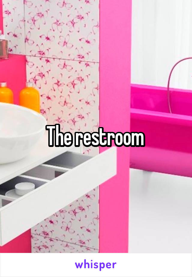 The restroom 