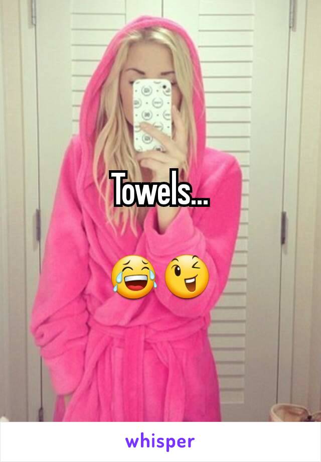 Towels...

😂😉