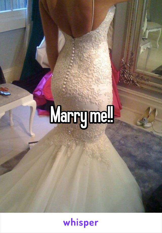 Marry me!!