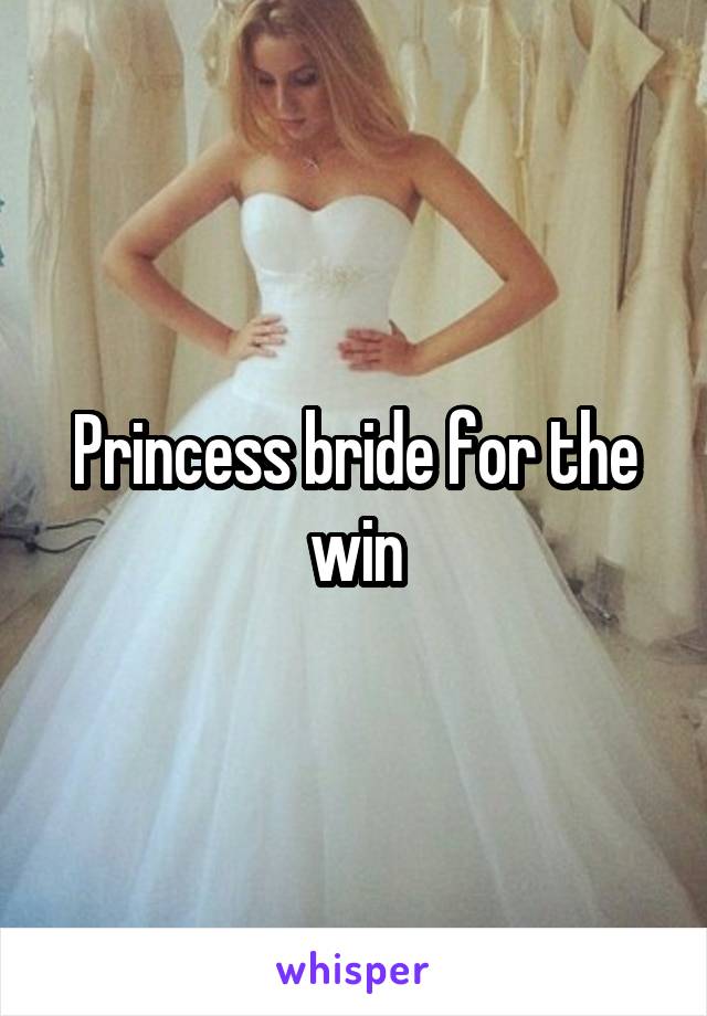 Princess bride for the win