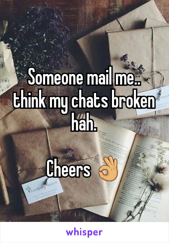 Someone mail me.. think my chats broken hah.

Cheers 👌