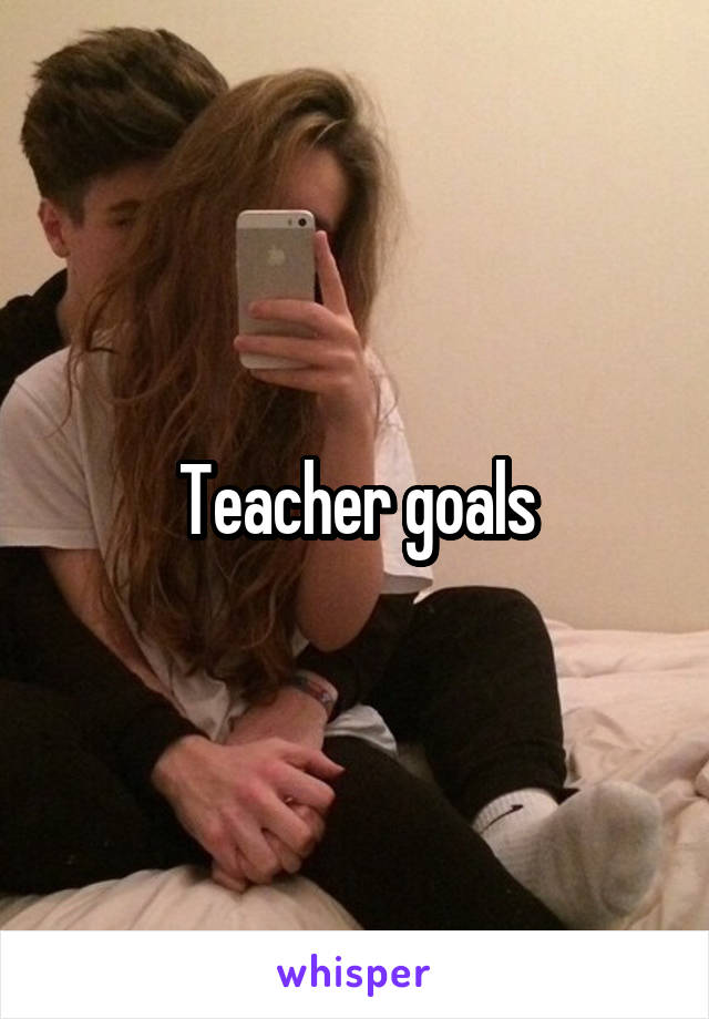 Teacher goals