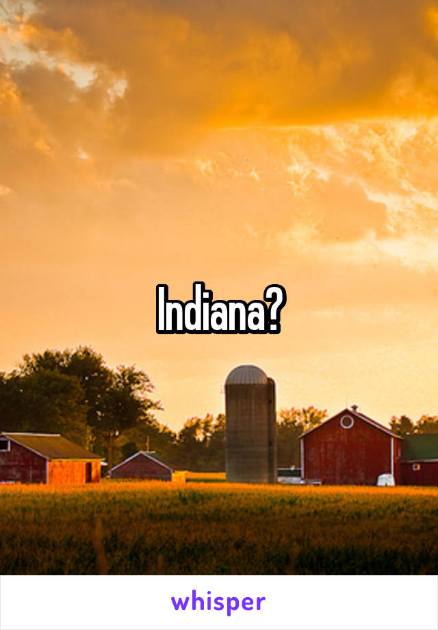 Indiana?