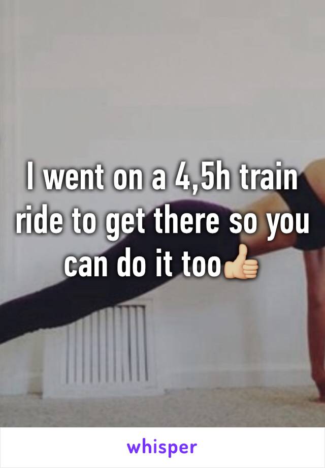 I went on a 4,5h train ride to get there so you can do it too👍🏼