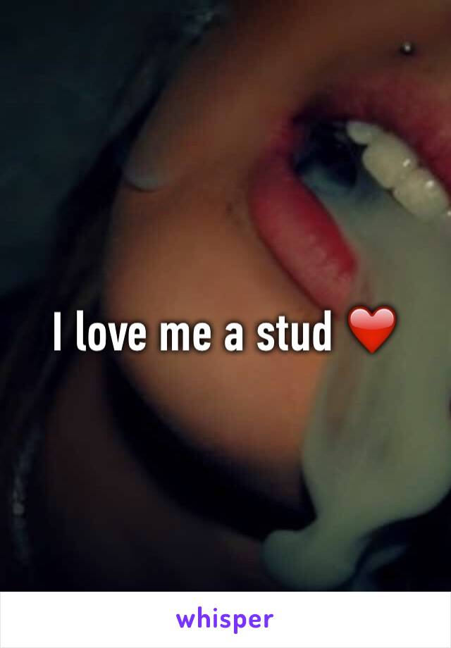 I love me a stud ❤️