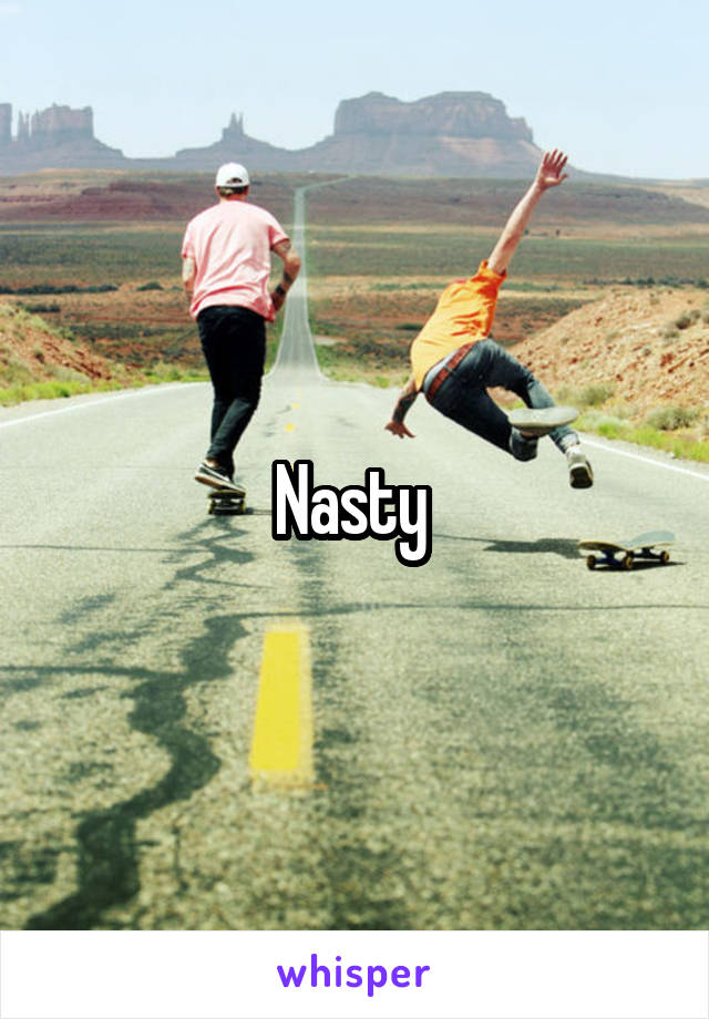 Nasty 