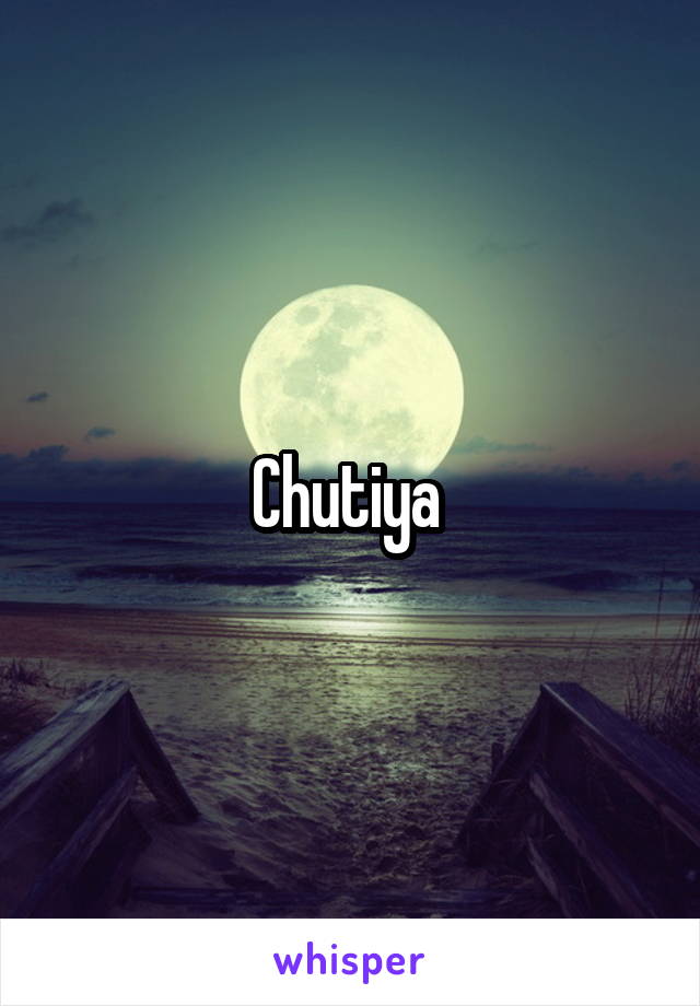 Chutiya 