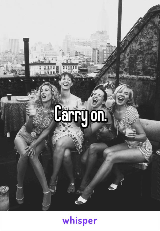 Carry on.