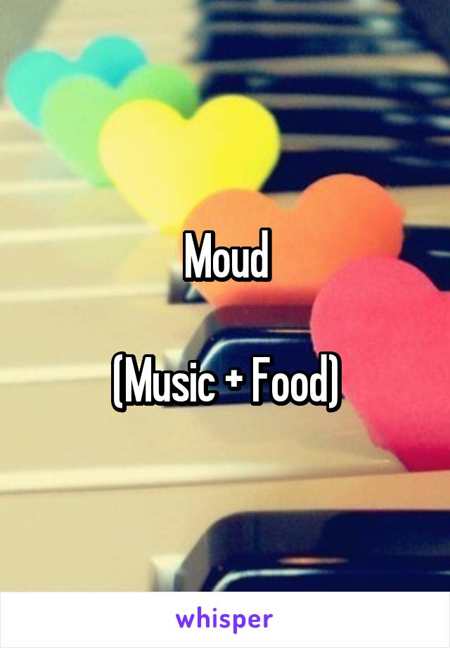 Moud

(Music + Food)