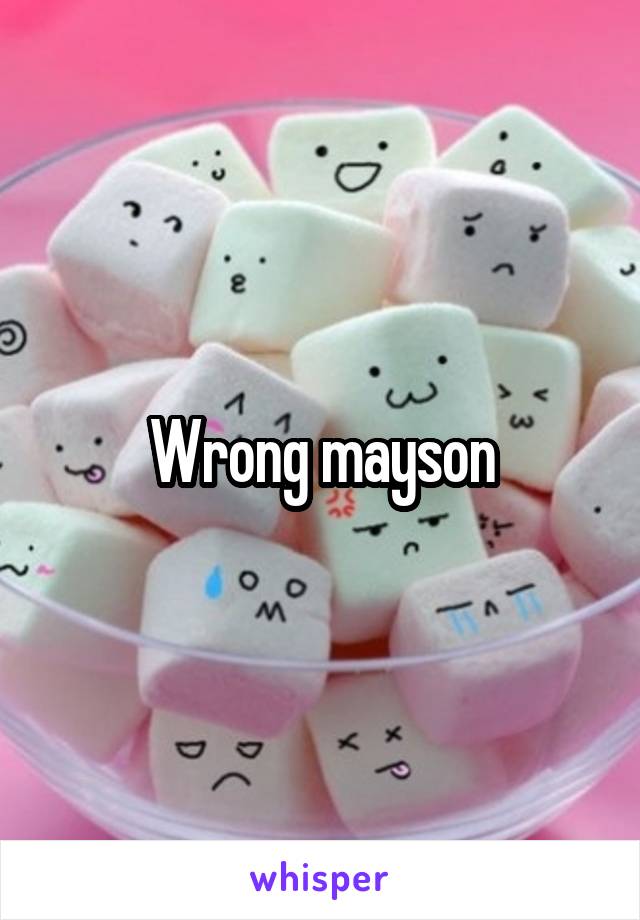 Wrong mayson