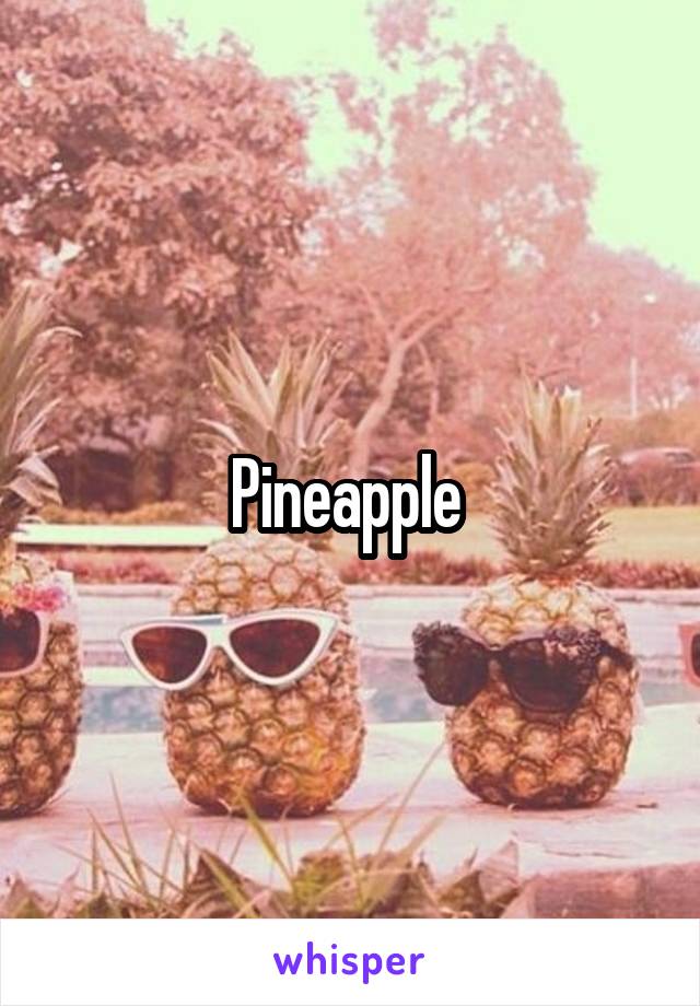 Pineapple 