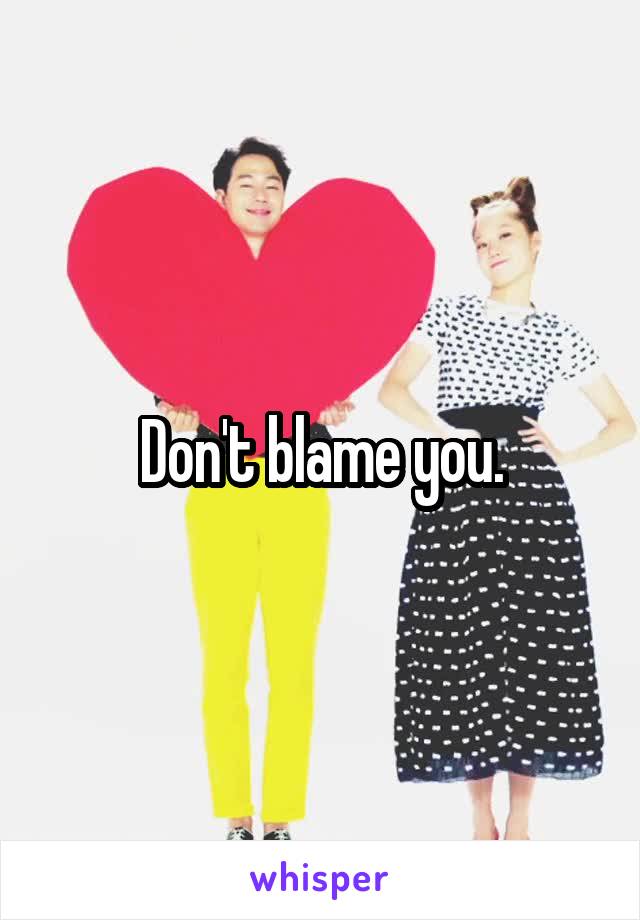 Don't blame you.