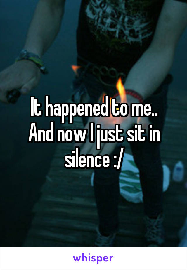 It happened to me..
And now I just sit in silence :/
