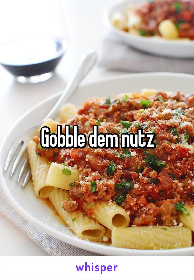 Gobble dem nutz