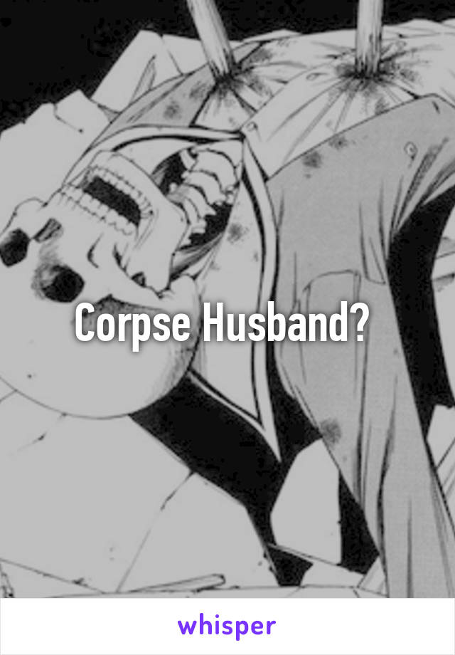Corpse Husband? 