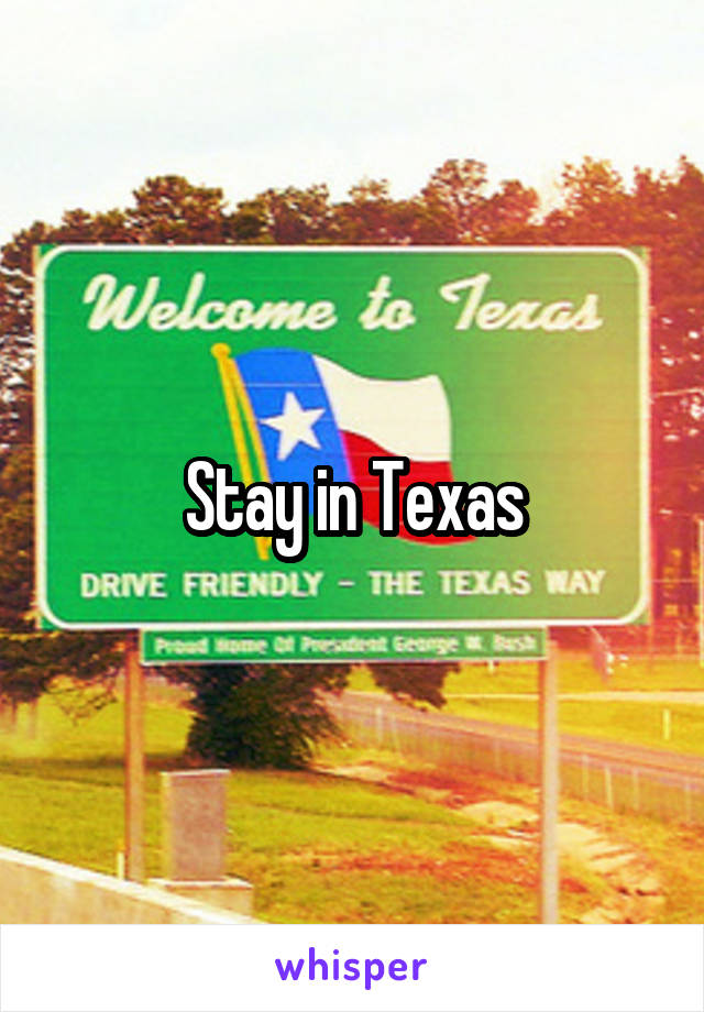 Stay in Texas
