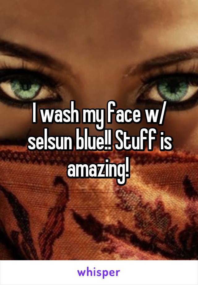 I wash my face w/ selsun blue!! Stuff is amazing! 