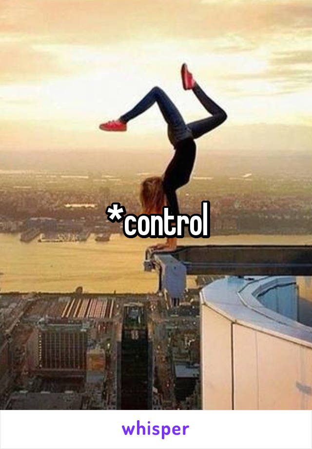 *control