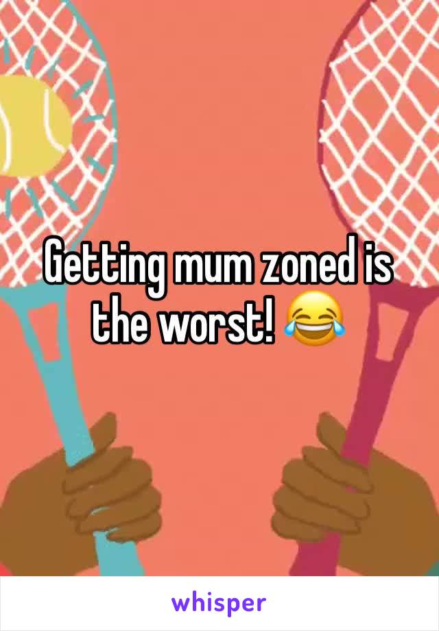 Getting mum zoned is the worst! 😂
