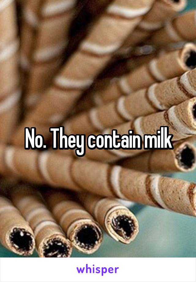 No. They contain milk