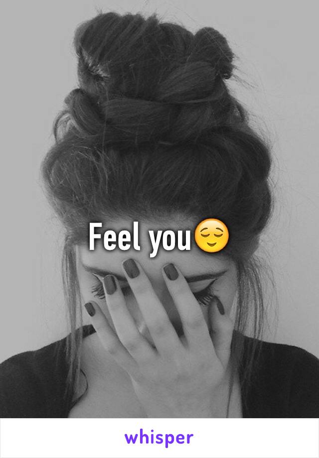 Feel you😌