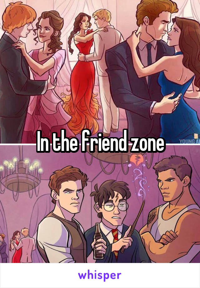 In the friend zone