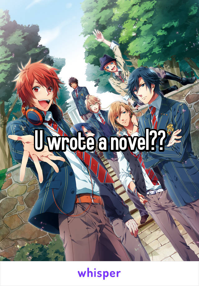 U wrote a novel??