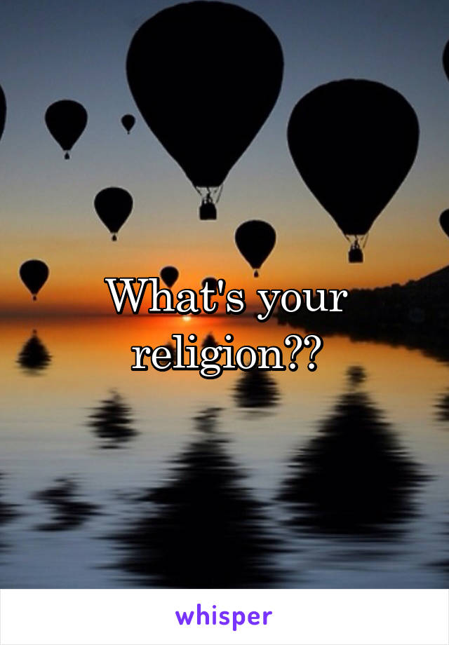 What's your religion??