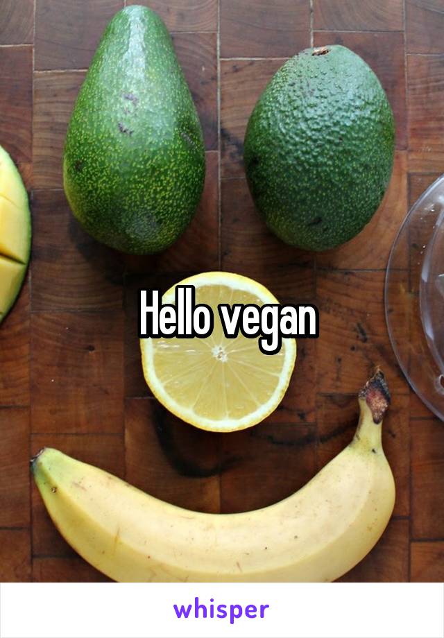  Hello vegan