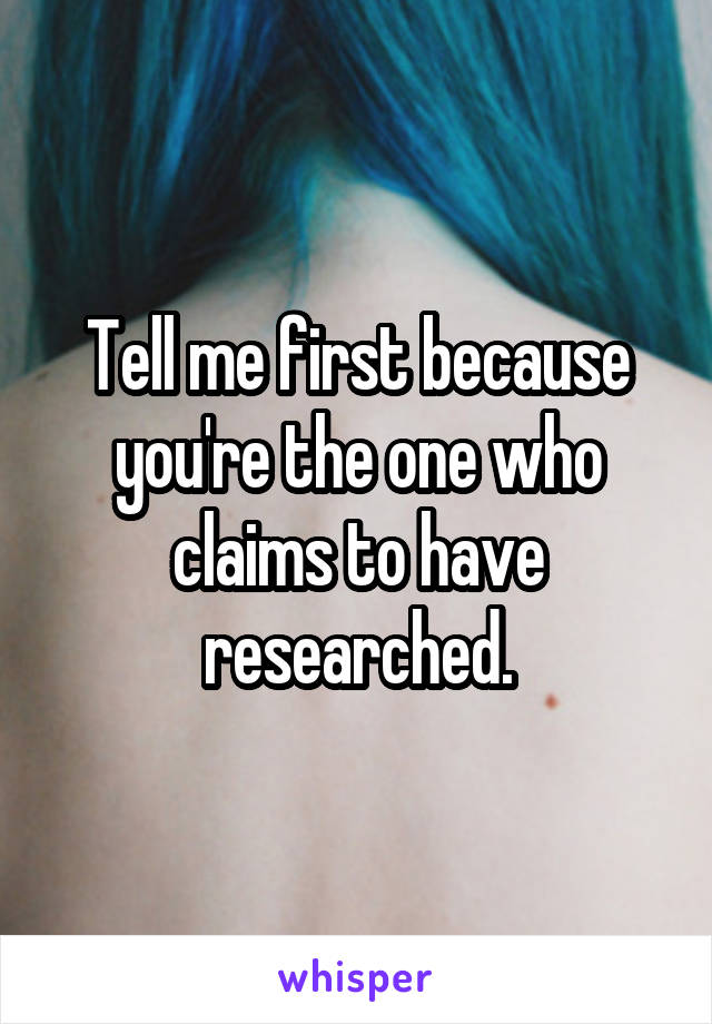 Tell me first because you're the one who claims to have researched.