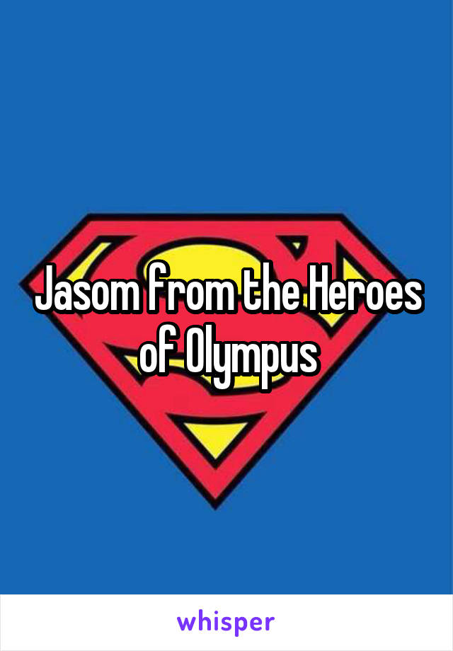 Jasom from the Heroes of Olympus