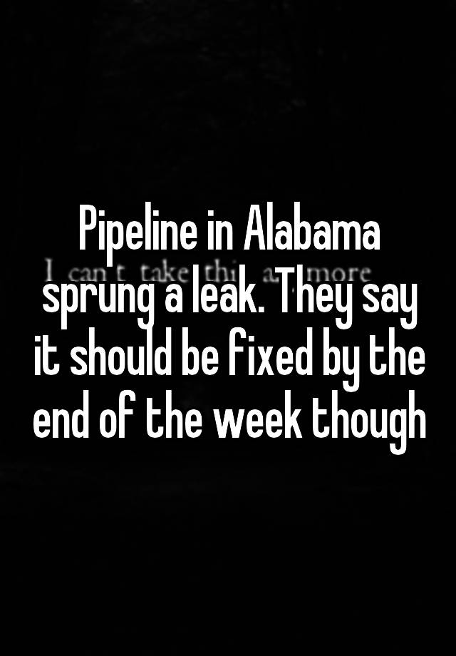 pipeline-in-alabama-sprung-a-leak-they-say-it-should-be-fixed-by-the