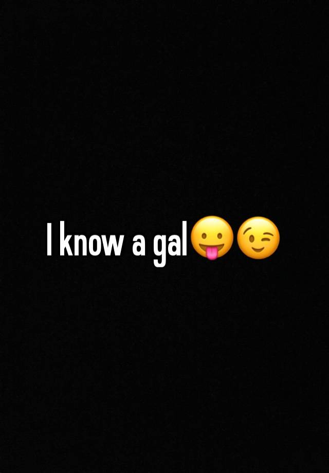 I know a gal😛😉