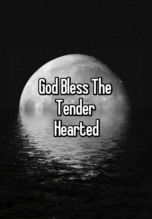 god-bless-the-tender-hearted