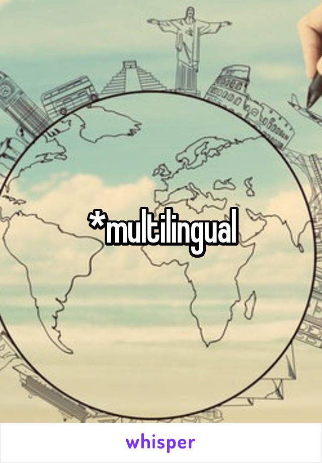 *multilingual