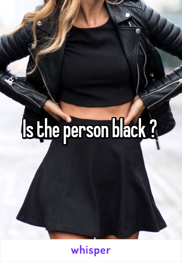 Is the person black ? 