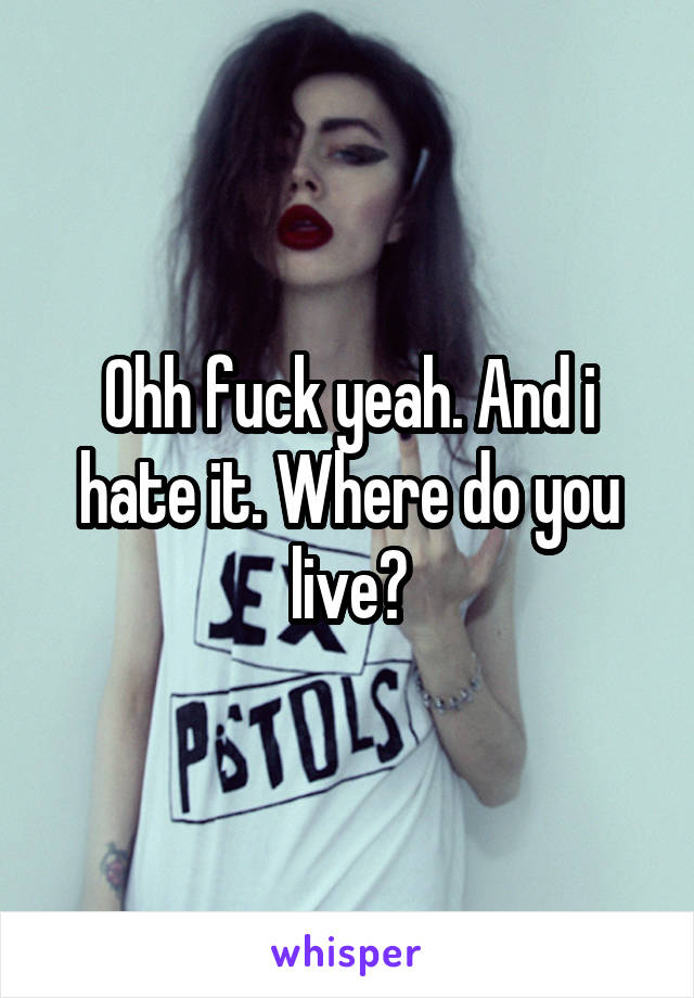 Ohh fuck yeah. And i hate it. Where do you live?