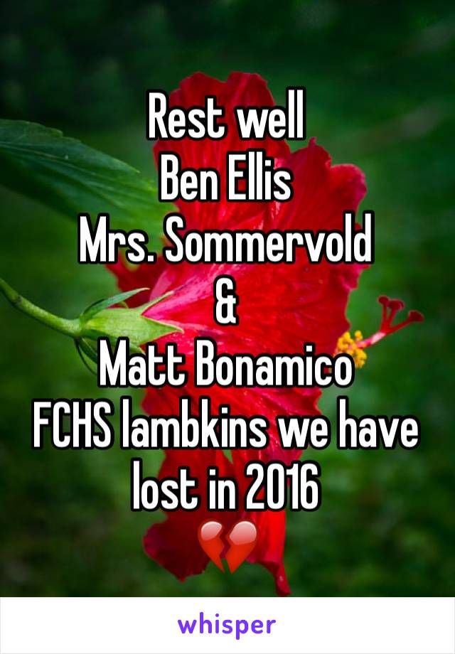 Rest well
Ben Ellis
Mrs. Sommervold 
&
Matt Bonamico 
FCHS lambkins we have lost in 2016
💔