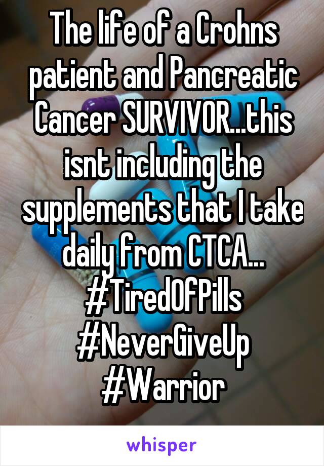 The life of a Crohns patient and Pancreatic Cancer SURVIVOR...this isnt including the supplements that I take daily from CTCA...
#TiredOfPills
#NeverGiveUp
#Warrior
