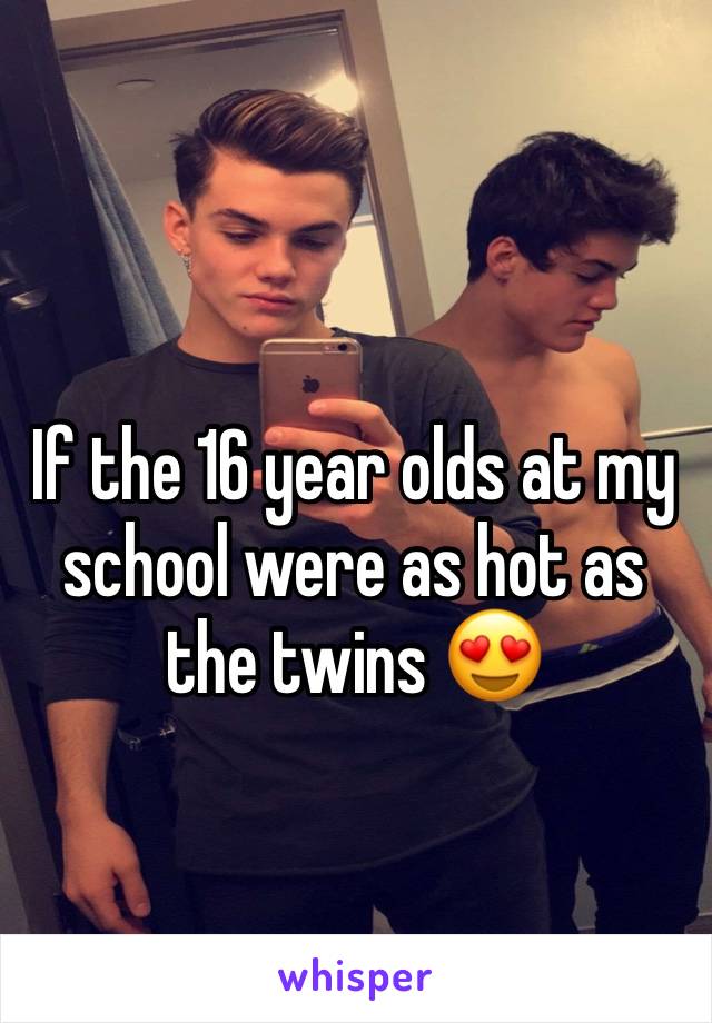 If the 16 year olds at my school were as hot as the twins 😍