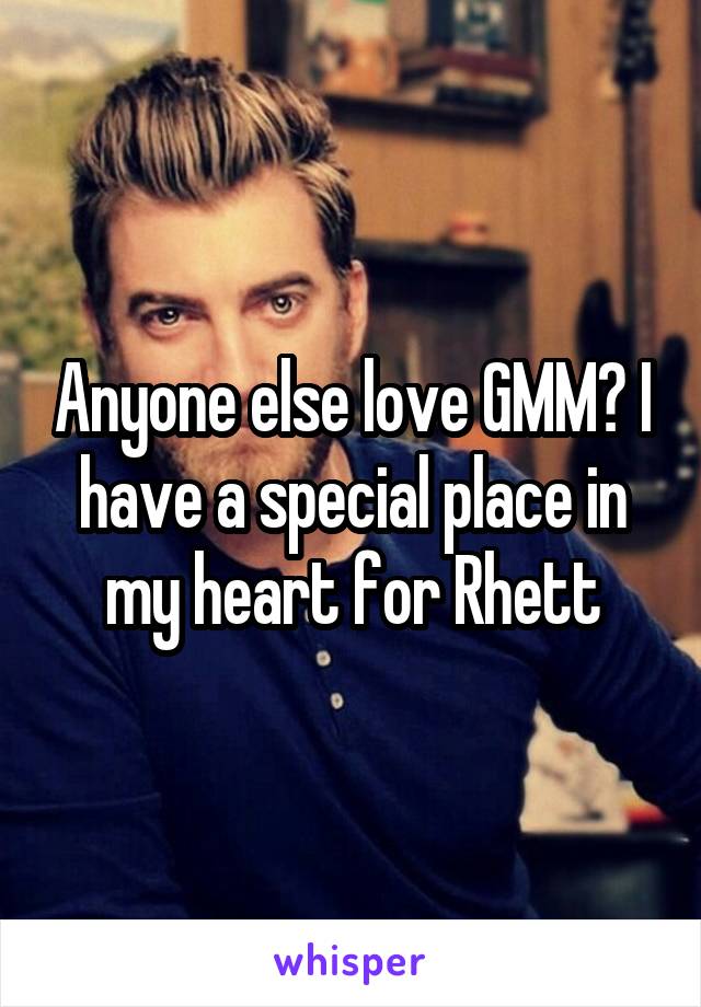 Anyone else love GMM? I have a special place in my heart for Rhett