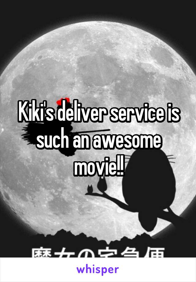 Kiki's deliver service is such an awesome movie!!