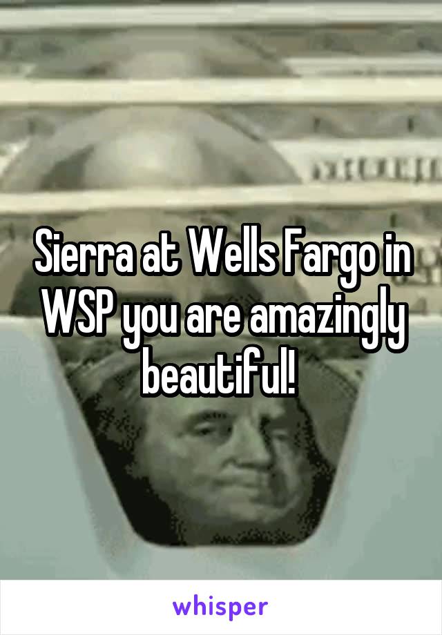 Sierra at Wells Fargo in WSP you are amazingly beautiful! 