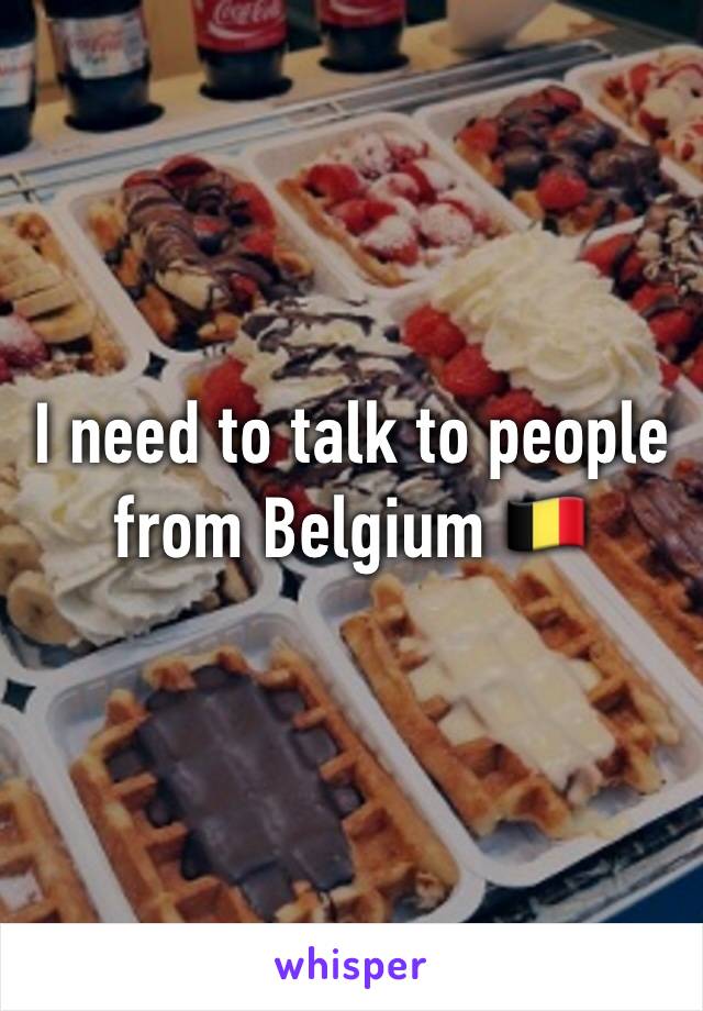 I need to talk to people from Belgium 🇧🇪 