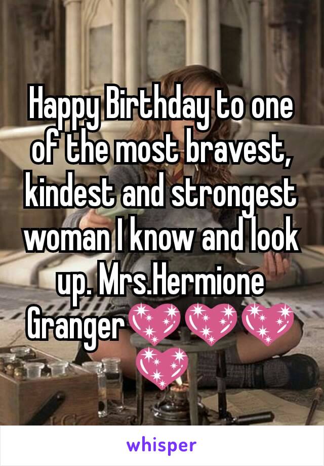 Happy Birthday to one of the most bravest, kindest and strongest woman I know and look up. Mrs.Hermione Granger💖💖💖💖