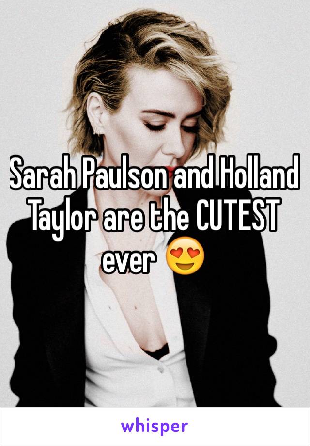 Sarah Paulson and Holland Taylor are the CUTEST ever 😍 
