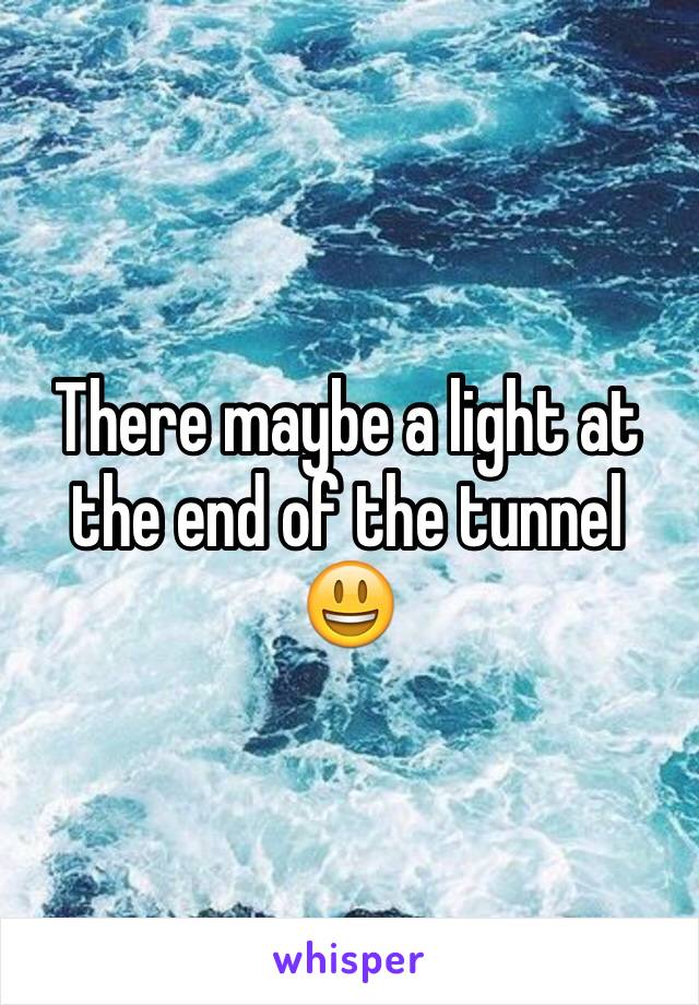 There maybe a light at the end of the tunnel 😃