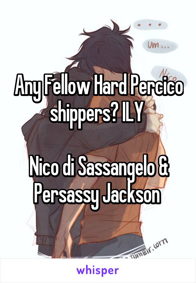 Any Fellow Hard Percico shippers? ILY 

Nico di Sassangelo & Persassy Jackson 