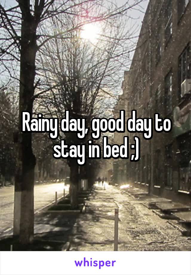 Rainy day, good day to stay in bed ;)